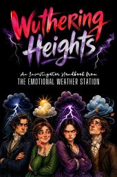 Icon image 🌩️ Wuthering Heights: An Investigator Handbook from the Emotional Weather Station 🌤️