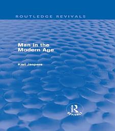 Icon image Man in the Modern Age (Routledge Revivals)
