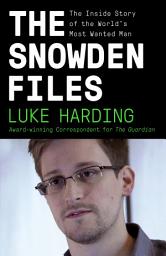 Icon image The Snowden Files: The Inside Story of the World's Most Wanted Man