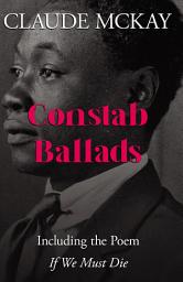 Icon image Constab Ballads: Including the Poem 'If We Must Die'