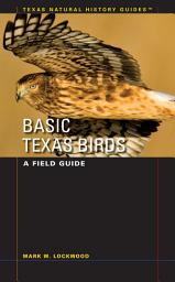 Icon image Basic Texas Birds: A Field Guide