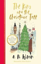 Icon image The King and the Christmas Tree: A heartwarming story and beautiful festive gift for young and old alike