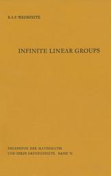 Icon image Infinite Linear Groups: An Account of the Group-theoretic Properties of Infinite Groups of Matrices