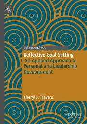 Icon image Reflective Goal Setting: An Applied Approach to Personal and Leadership Development