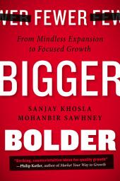 Icon image Fewer, Bigger, Bolder: From Mindless Expansion to Focused Growth