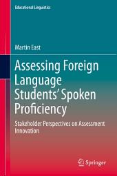 Icon image Assessing Foreign Language Students’ Spoken Proficiency: Stakeholder Perspectives on Assessment Innovation