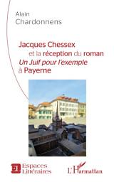 Icon image Jacques Chessex et la réception du roman: Un juif pour l'exemple à Payerne