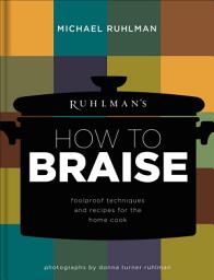 Icon image Ruhlman's How to Braise: Foolproof Techniques and Recipes for the Home Cook