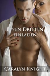 Icon image Einen Dritten einladen: Eine erotische MMF Dreier Fantasie