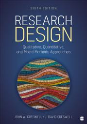 Icon image Research Design: Qualitative, Quantitative, and Mixed Methods Approaches, Edition 6