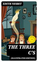Icon image The Three C's (Illustrated Edition): Enriched edition.