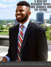Icon image 5 Wealthy Research Topics and Changes for the Future | By Christopher Kenyatta Sese-Khalid Jr. | iandroidchris | wealthhoursproject-lazyhoursproject