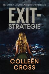 Icon image Exit-Strategie: Ein Katerina Carter Wirtschaftsthriller