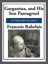 Icon image Gargantua and His Son Pantagruel