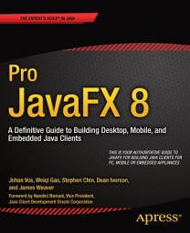Icon image Pro JavaFX 8: A Definitive Guide to Building Desktop, Mobile, and Embedded Java Clients