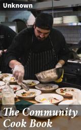 Icon image The Community Cook Book: A Culinary Journey Through Community and Culture
