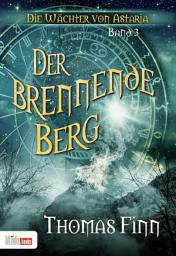 Icon image Der brennende Berg: Die Wächter von Astaria 3