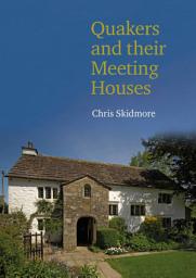 Icon image Quakers and their Meeting Houses