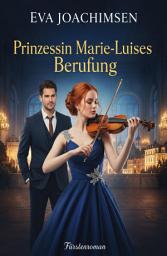 Icon image Prinzessin Marie-Luises Berufung: Fürstenroman