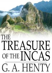 Icon image The Treasure of the Incas: A Story of Adventure in Peru