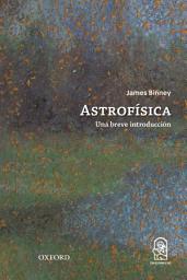 Icon image Astrofísica: Una breve introducción