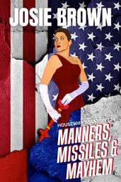 Icon image The Housewife Assassin's Manners, Missiles, and Mayhem: Book 22 - Housewife Assassin Series