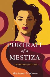 Icon image Portrait of a Mestiza: A Life Between Cultures