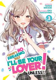 Icon image There's No Freaking Way I'll be Your Lover! Unless... (Light Novel)