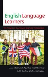 Icon image English Language Learners: The Power of Culturally Relevant Pedagogies