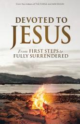 Icon image Devoted to Jesus: From First Steps to Fully Surrendered