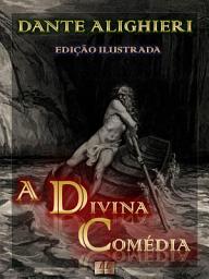 Icon image A Divina Comédia [Ilustrado] [Com notas e índice ativo]: Edição Ilustrada