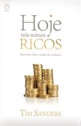 Icon image Hoje Nós Somos Ricos: Aproveite todo o poder da confiança