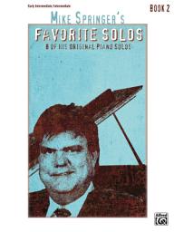 Icon image Mike Springer's Favorite Solos, Book 2: 8 of His Original Early Intermediate to Intermediate Piano Solos