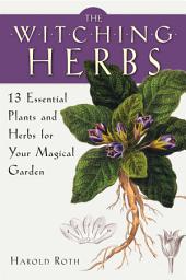 Icon image The Witching Herbs: 13 Essential Plants and Herbs for Your Magical Garden