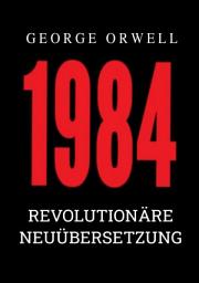 Icon image 1984: Revolutionäre Neuübersetzung von Noah Ritter vom Rande, Ausgabe 2