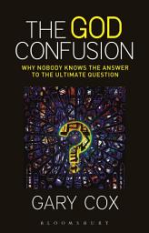Icon image The God Confusion: Why Nobody Knows the Answer to the Ultimate Question