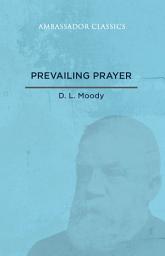 Icon image Prevailing Prayer: What Hinders It?