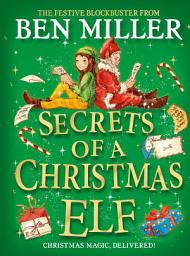 Icon image Secrets of a Christmas Elf: The perfect festive family gift from Chief Elf and million-copy selling Ben Miller