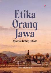 Icon image ETIKA ORANG JAWA: Ngunduh Wohing Pakarti