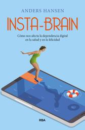 Icon image Insta-brain: Cómo nos afecta la dependencia digital en la salud y en la felicidad.