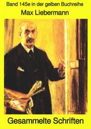 Icon image Max Liebermann: Gesammelte Schriften: Band 145 in der gelben Buchreihe