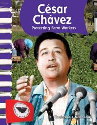 Icon image César Chávez: Protecting Farm Workers: Read Along or Enhanced eBook