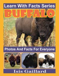 Icon image Buffalo Photos and Facts for Everyone: Amazing Animal Pictures in Nature