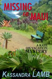 Icon image Missing on Maui: A Kate on Vacation Mystery
