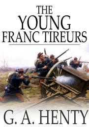 Icon image The Young Franc-Tireurs: And Their Adventures in the Franco-Prussian War
