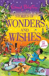 Icon image Stories of Wonders and Wishes: Over 25 Halloween stories by bestselling author, Enid Blyton. Perfect for bedtime – or anytime!