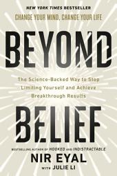 Icon image Beyond Belief: The Science-Backed Way to Stop Limiting Yourself and Achieve Breakthrough Results