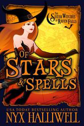 Icon image Of Stars and Spells, Sister Witches of Raven Falls Mystery Series, Book 3