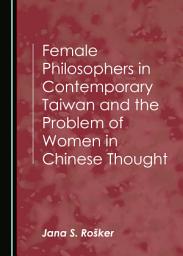 Icon image Female Philosophers in Contemporary Taiwan and the Problem of Women in Chinese Thought