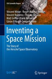 Icon image Inventing a Space Mission: The Story of the Herschel Space Observatory